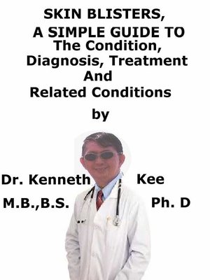 cover image of Skin Blisters, a Simple Guide to the Condition, Diagnosis, Treatment and Related Conditions